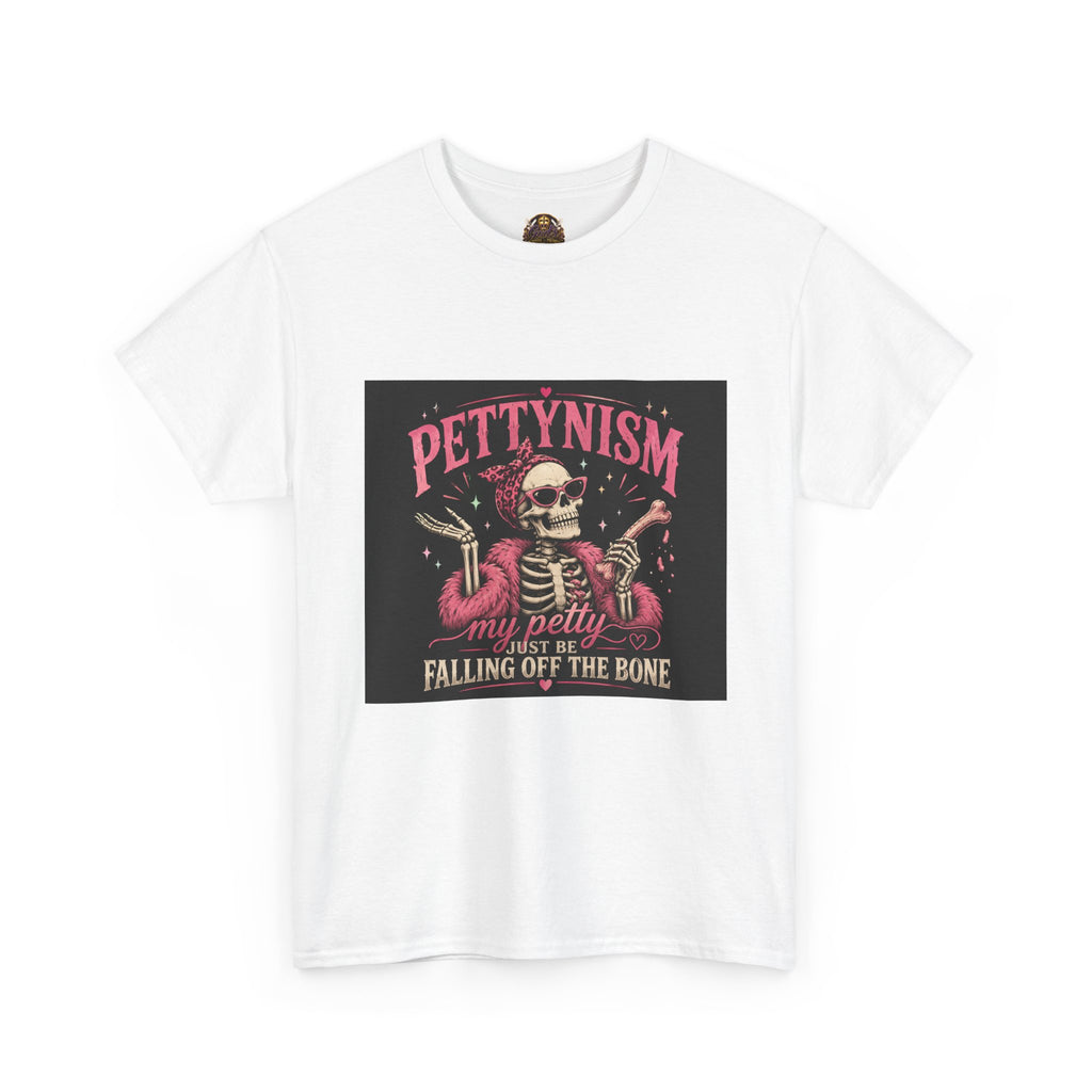 Pettyism Skeleton Tee — “My Petty Falling Off the Bone” Graphic T-Shirt