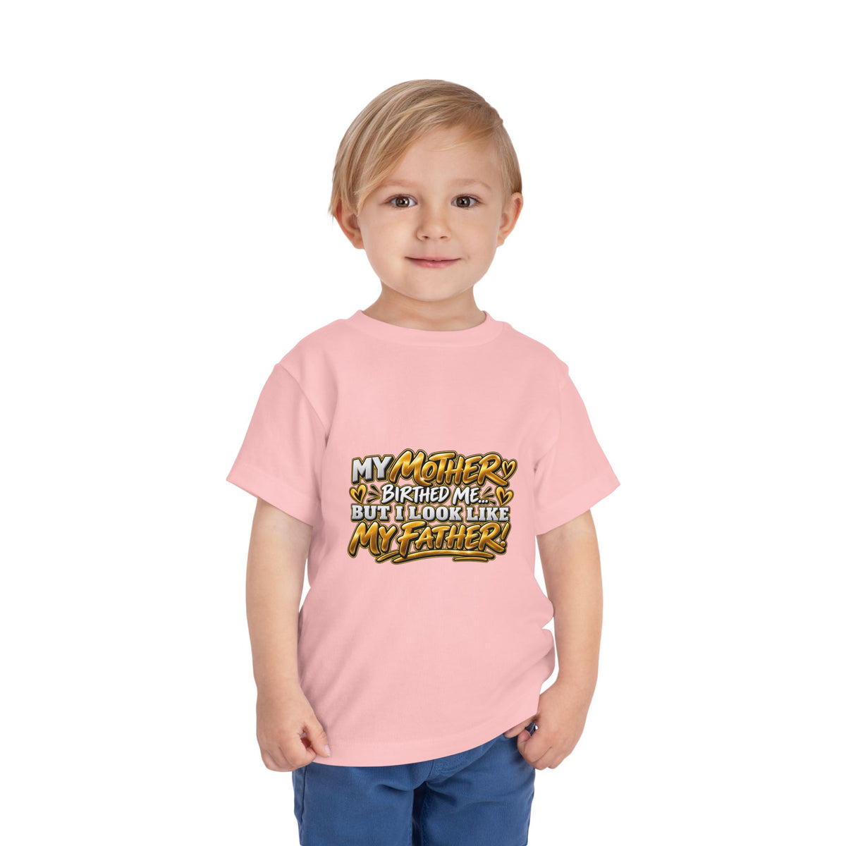 Toddler Tee — "My Mother Birthed Me But I Look Like My Father" Graphic