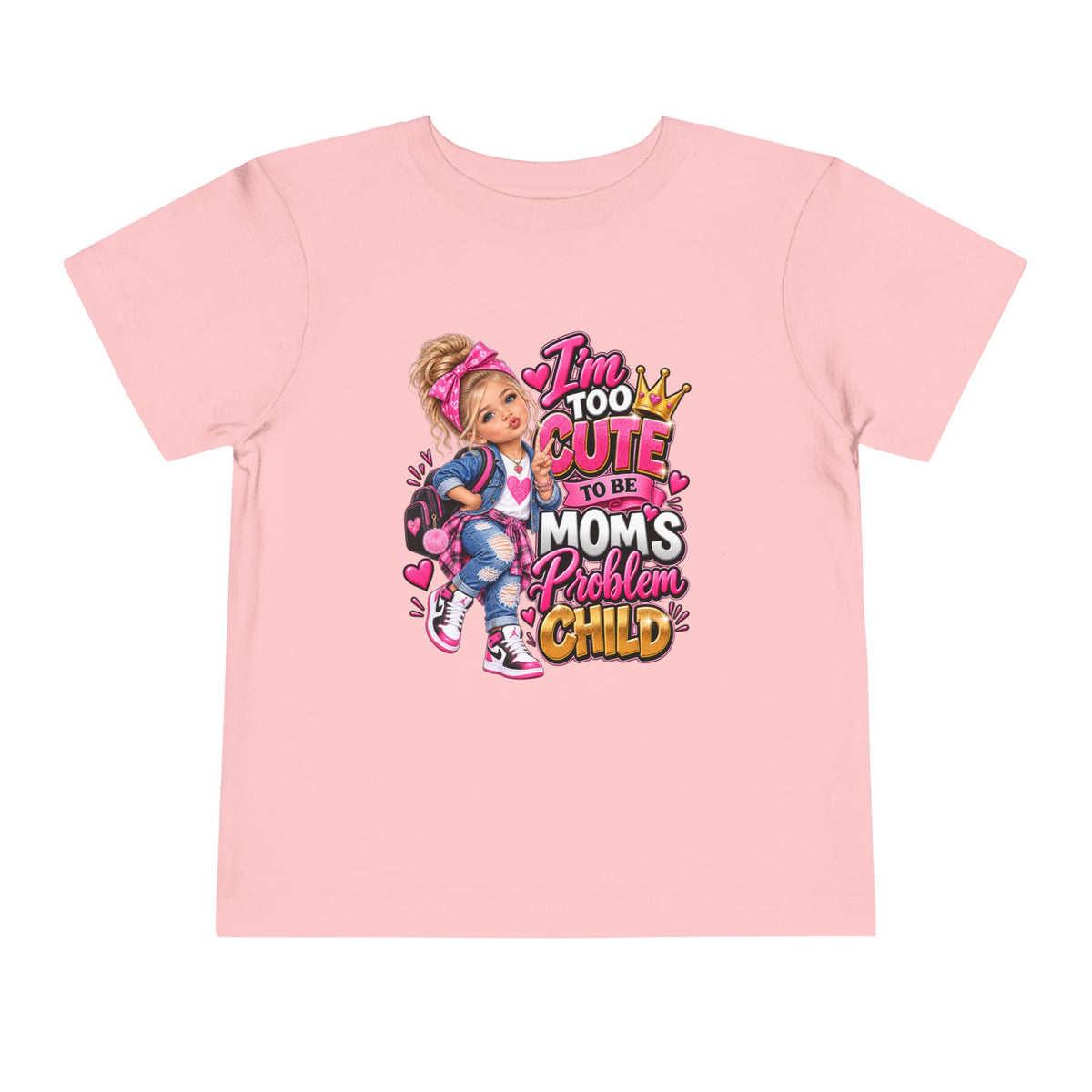 Toddler Tee — "I'm Too Cute to Be Mom's Problem Child" Graphic Top