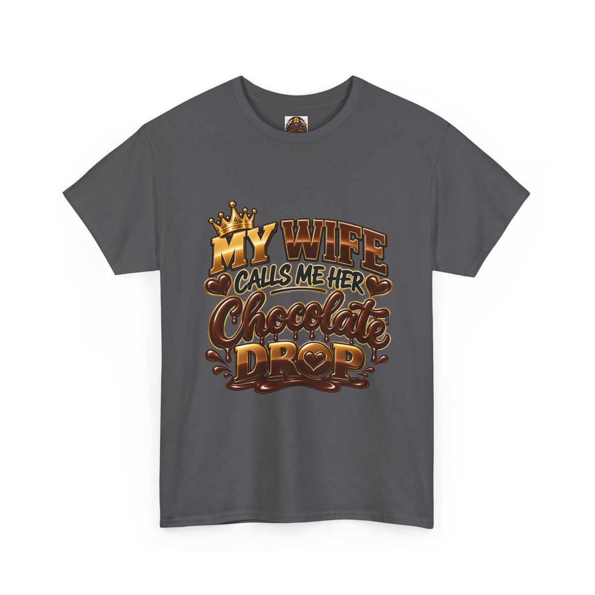 T-Shirt — "My Wife Calls Me Her Chocolate Drop" Novelty Couples Tee