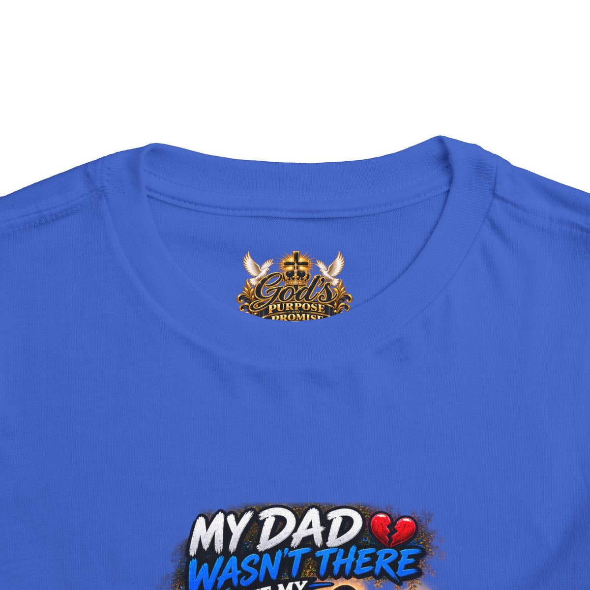Toddler Tee — "My Dad Wasn't There But My Father Raised Me" Memorial Kids Shirt