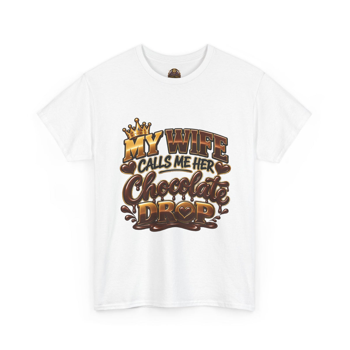 T-Shirt — "My Wife Calls Me Her Chocolate Drop" Novelty Couples Tee
