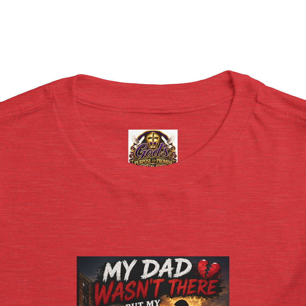 Toddler Tee — "My Dad Wasn't There, My Father Raised Me" Patriotic Father-Daughter Shirt