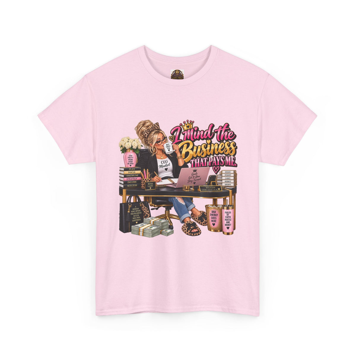 Mind the Business T‑Shirt — "Mind the Business That Pays Me" Graphic Tee for Boss Ladies