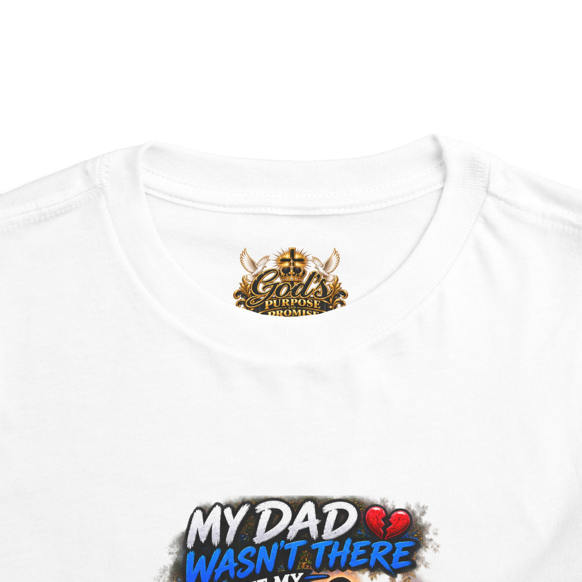 Toddler Tee — "My Dad Wasn't There But My Father Raised Me" Memorial Kids Shirt