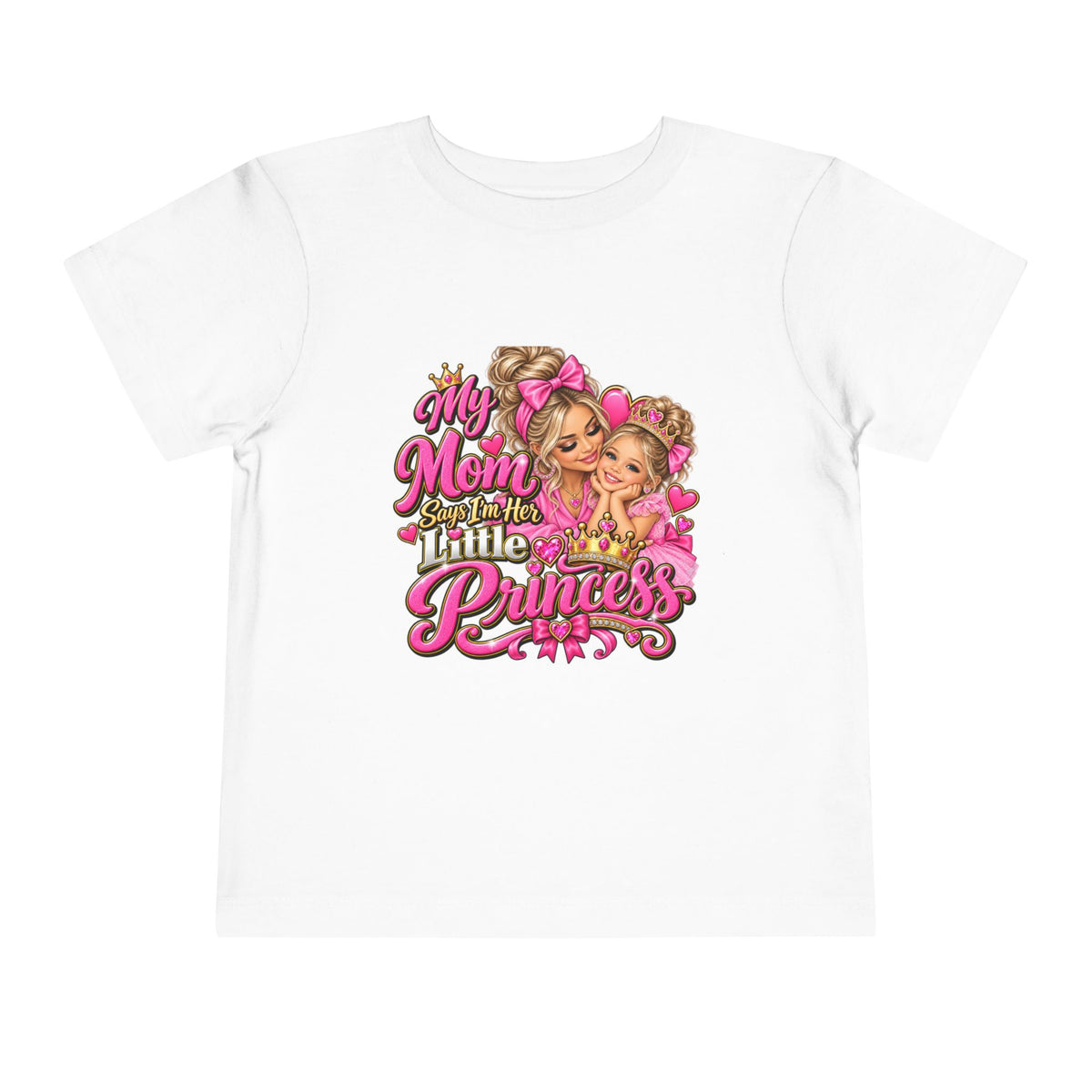 Toddler Tee — “My Mom Says I’m Her Little Princess” Pink Princess Graphic
