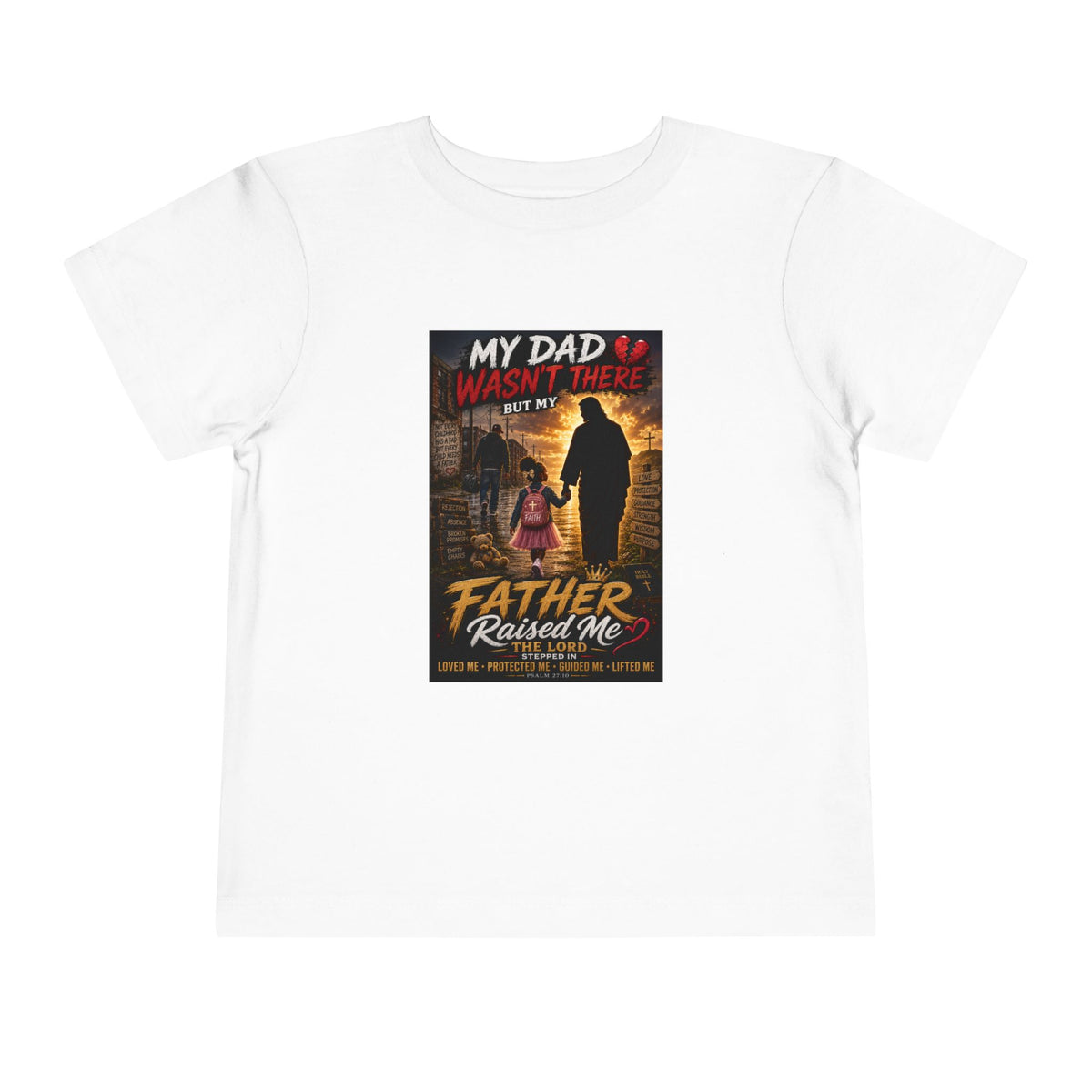 Toddler Tee — "My Dad Wasn't There, My Father Raised Me" Patriotic Father-Daughter Shirt