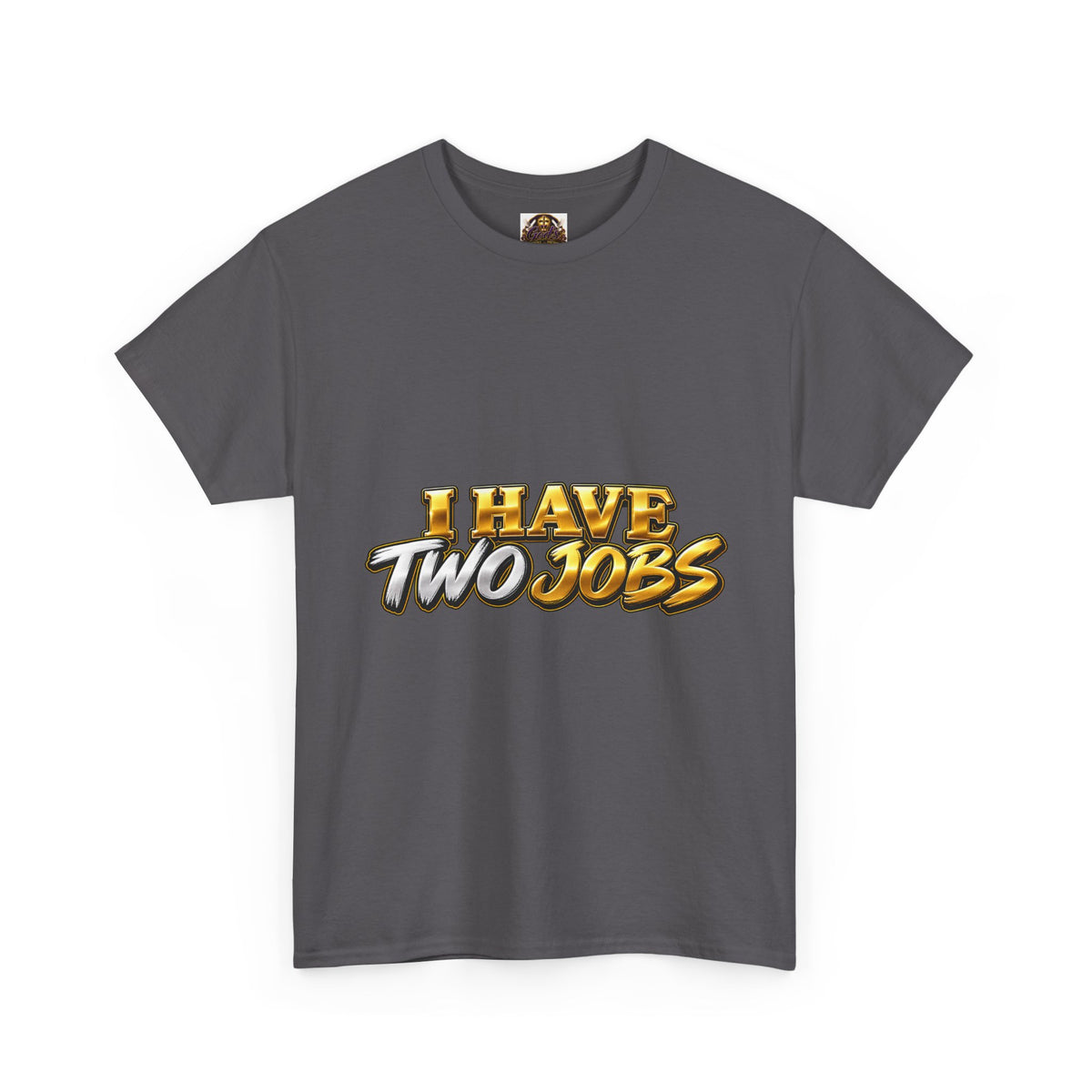T‑Shirt — “I Have Two Jobs” Graphic Tee (Front Text + Back: “1 Stay Holy / 2 Stay Prayed Up”)
