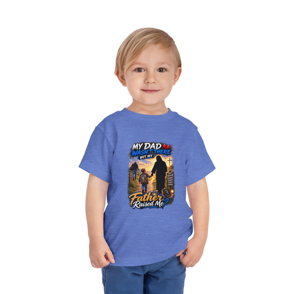 Toddler Tee — "My Dad Wasn't There But My Father Raised Me" Memorial Kids Shirt