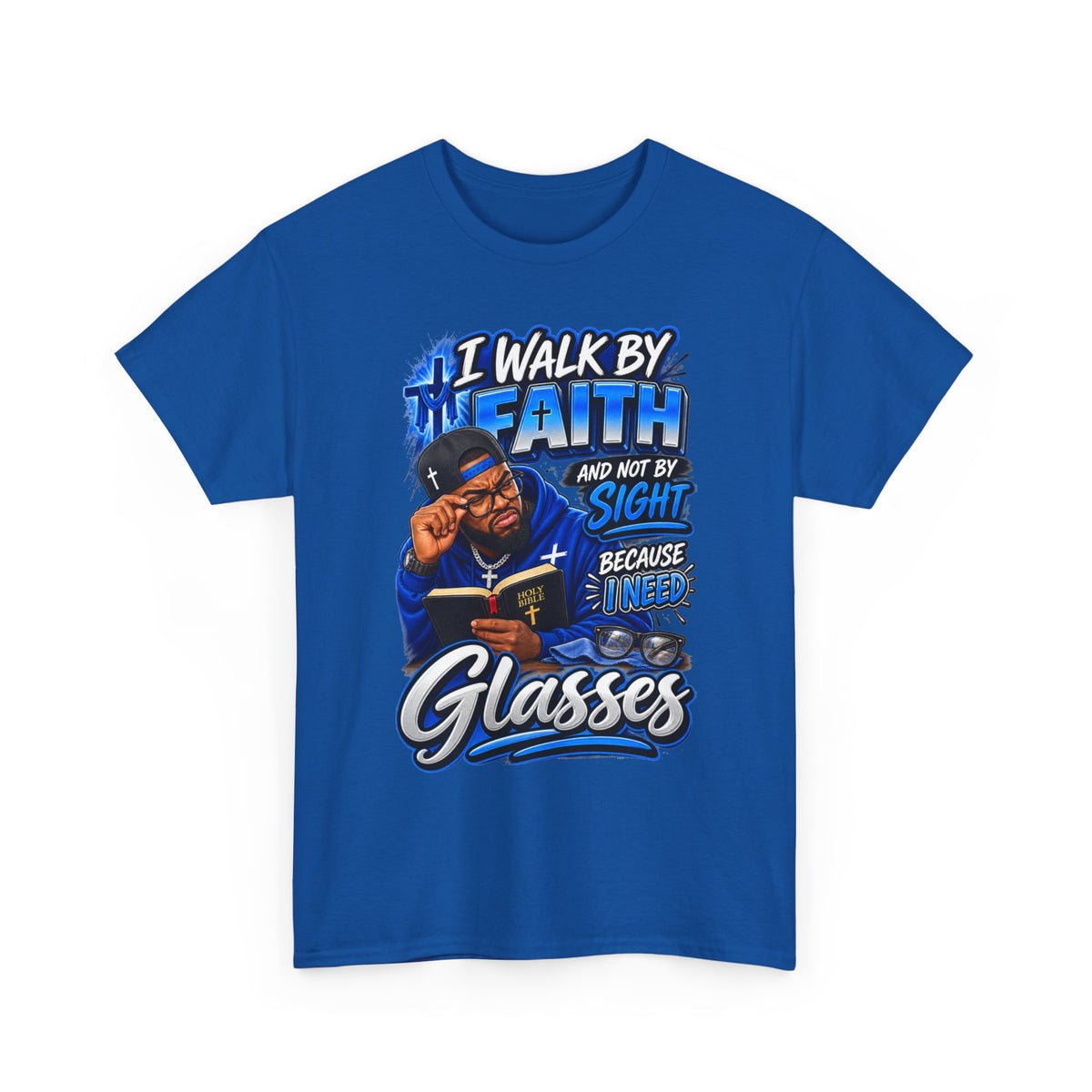 Faith Graphic Tee — "I Walk by Faith and Not by Sight Because I Need Glasses"