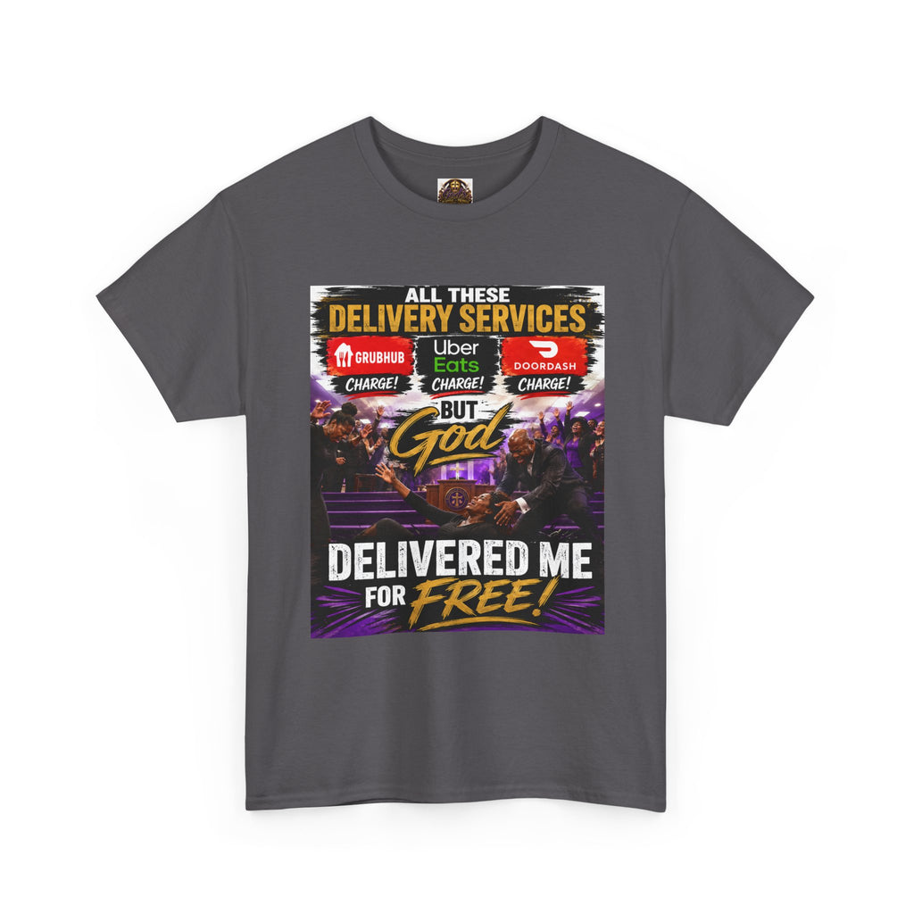 Christian Faith T‑Shirt — "All These Delivery Services But God Delivered Me For Free" Inspirational Tee