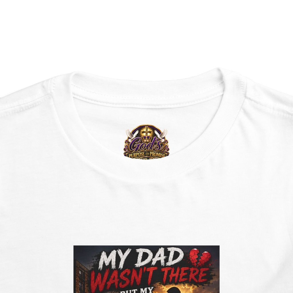 Toddler Tee — "My Dad Wasn't There, My Father Raised Me" Patriotic Father-Daughter Shirt