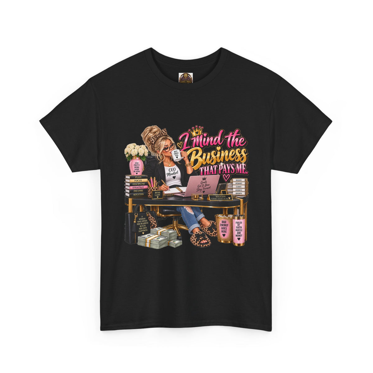 Mind the Business T‑Shirt — "Mind the Business That Pays Me" Graphic Tee for Boss Ladies