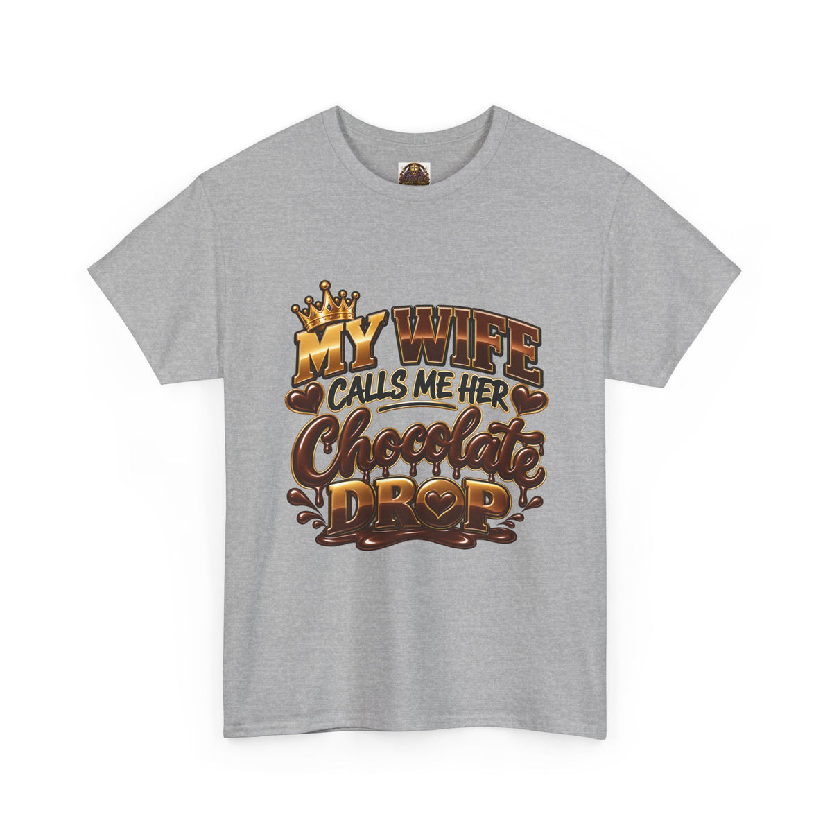 T-Shirt — "My Wife Calls Me Her Chocolate Drop" Novelty Couples Tee