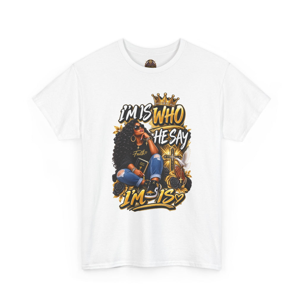 I'm Who They Say I'm Is T-Shirt — Black Girl Magic Graphic Tee