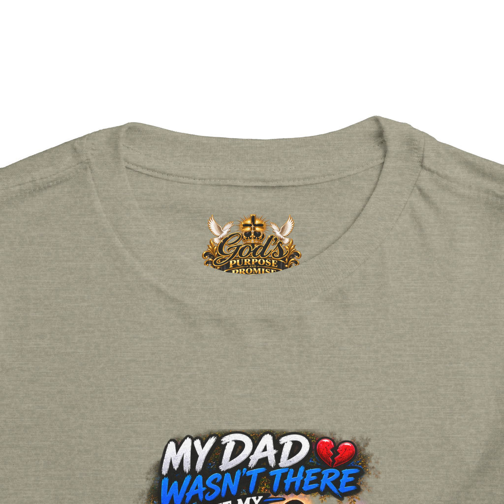 Toddler Tee — "My Dad Wasn't There But My Father Raised Me" Memorial Kids Shirt