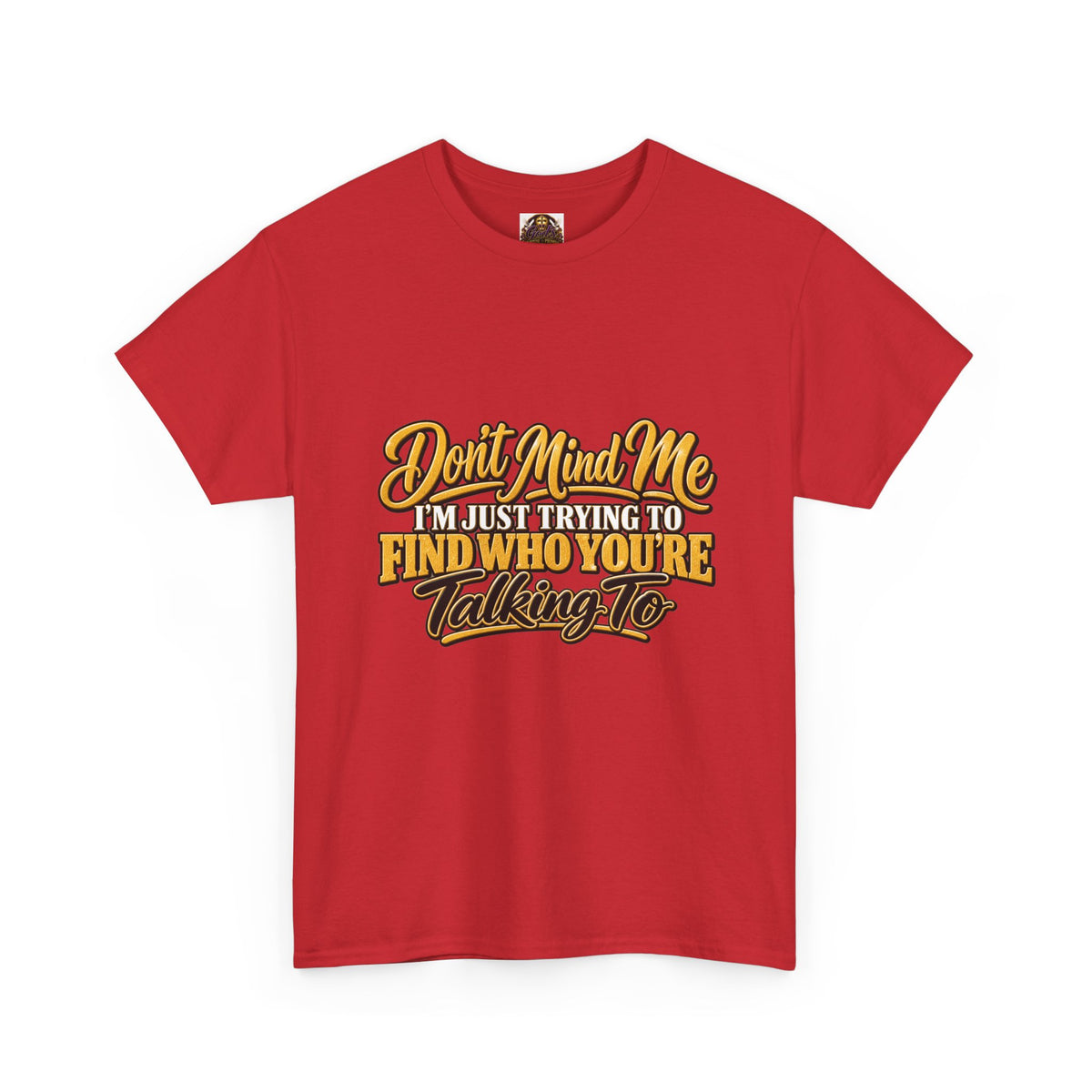 Don't Mind Me "I'm Just Trying to Find Who You're Talking To" Tee — Funny Graphic T-Shirt with Curious Woman Back Print