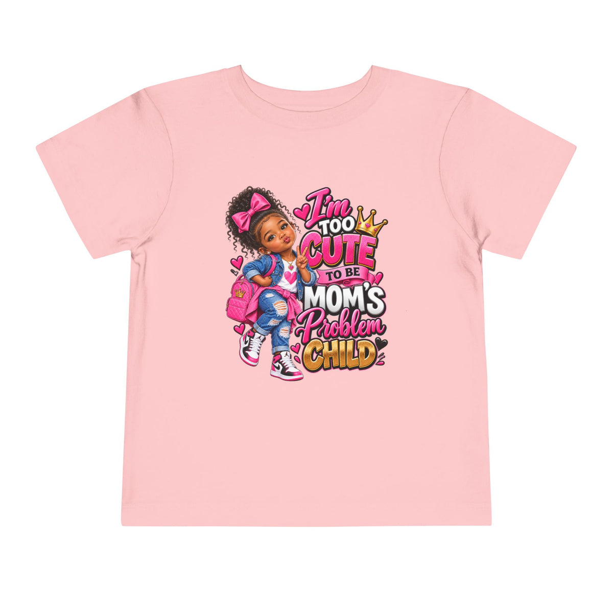Toddler Tee — "I'm Too Cute to Be Mom's Problem Child" Cute Girl Graphic