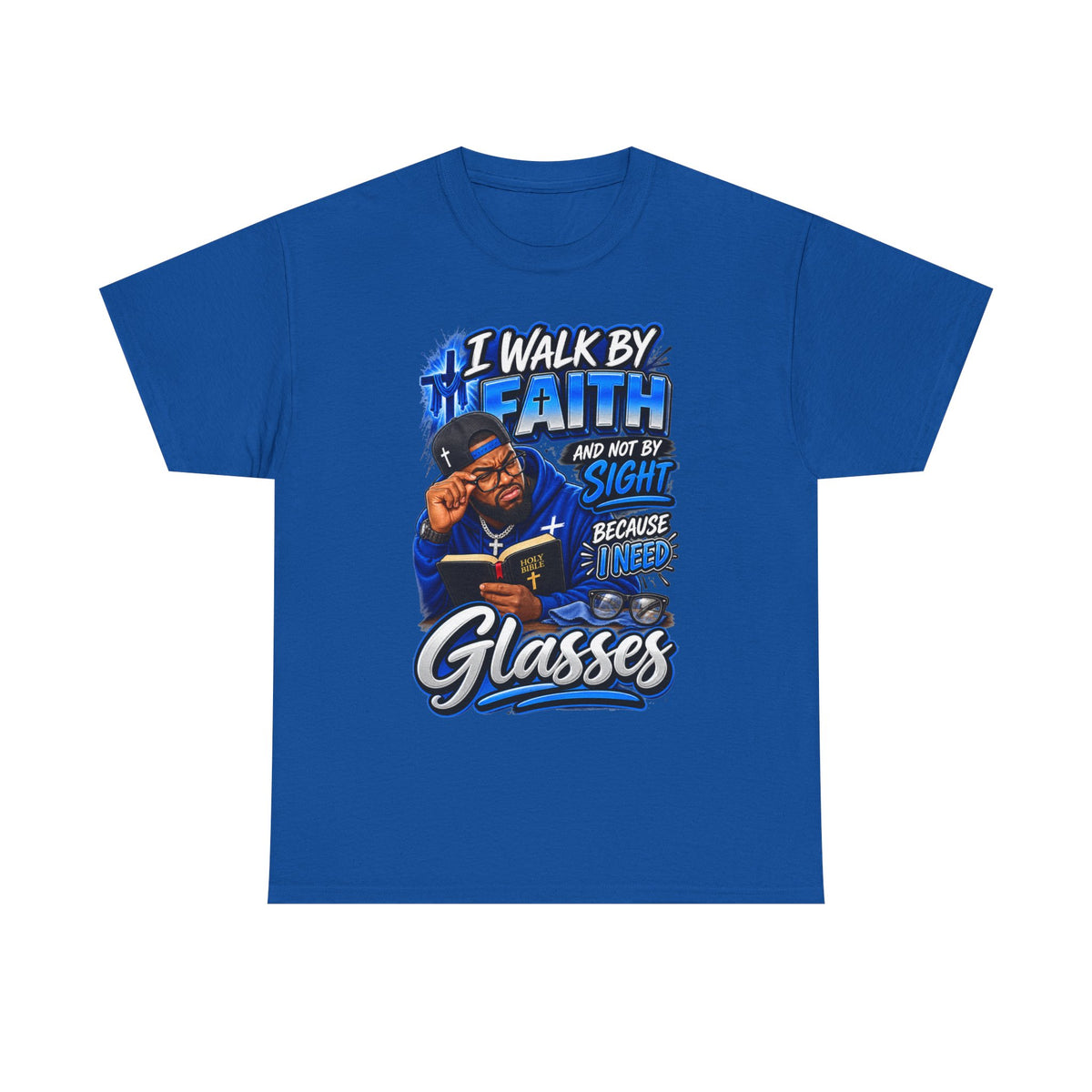 Faith Graphic Tee — "I Walk by Faith and Not by Sight Because I Need Glasses"