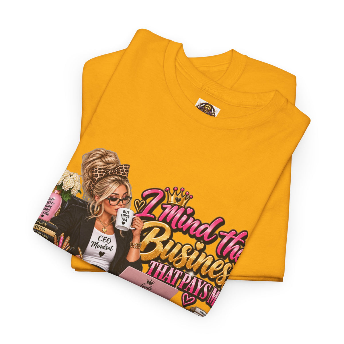 Mind the Business T‑Shirt — "Mind the Business That Pays Me" Graphic Tee for Boss Ladies