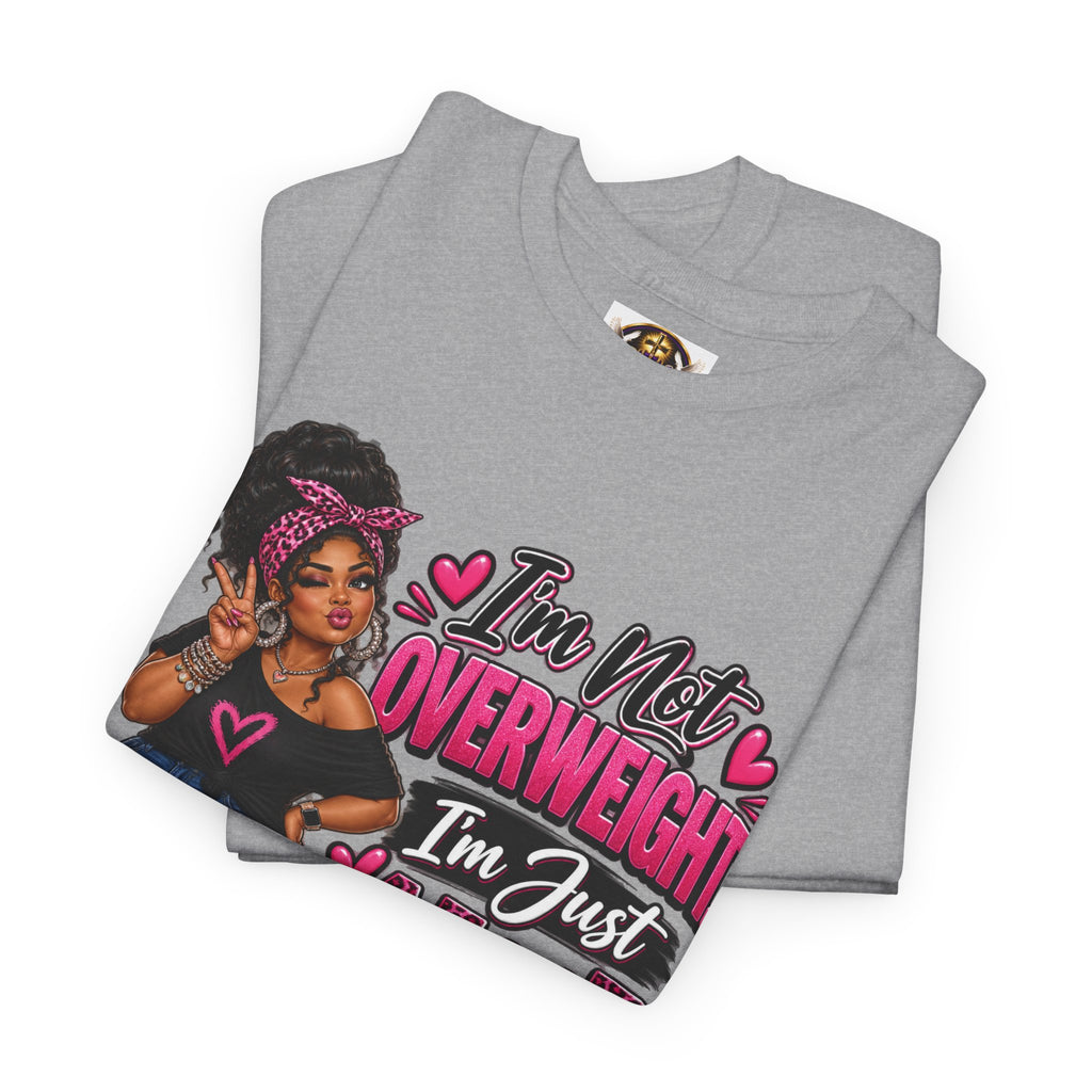 “I’m Not Overweight I’m Just A Lot To Love” Plus-Size Empowerment T-Shirt
