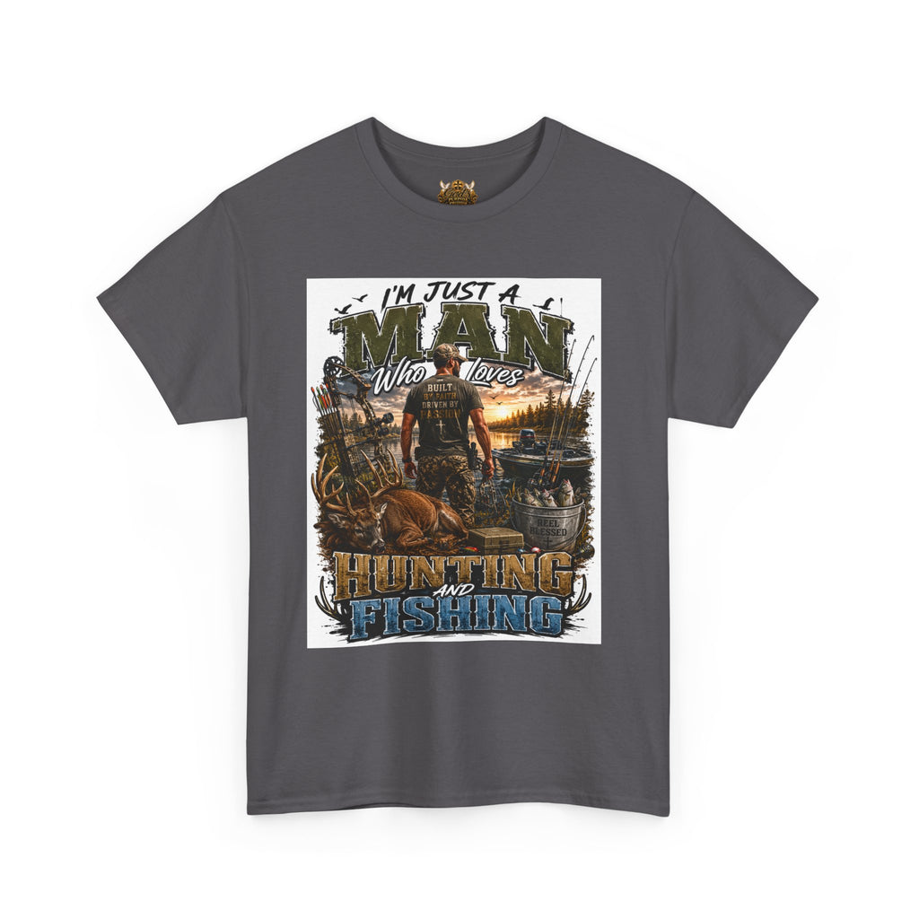Hunting & Fishing Graphic Tee — "I'm Just a Man Who Loves Hunting and Fishing"