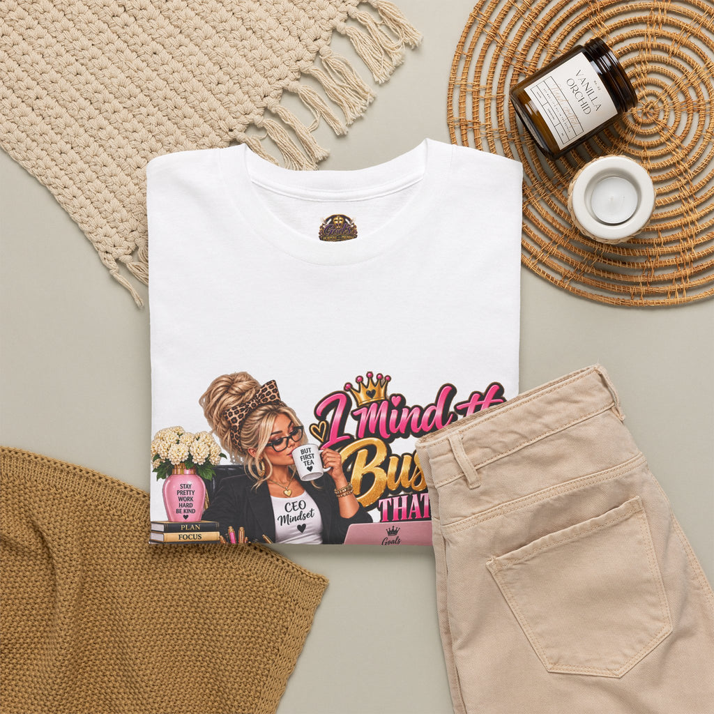 Mind the Business T‑Shirt — "Mind the Business That Pays Me" Graphic Tee for Boss Ladies