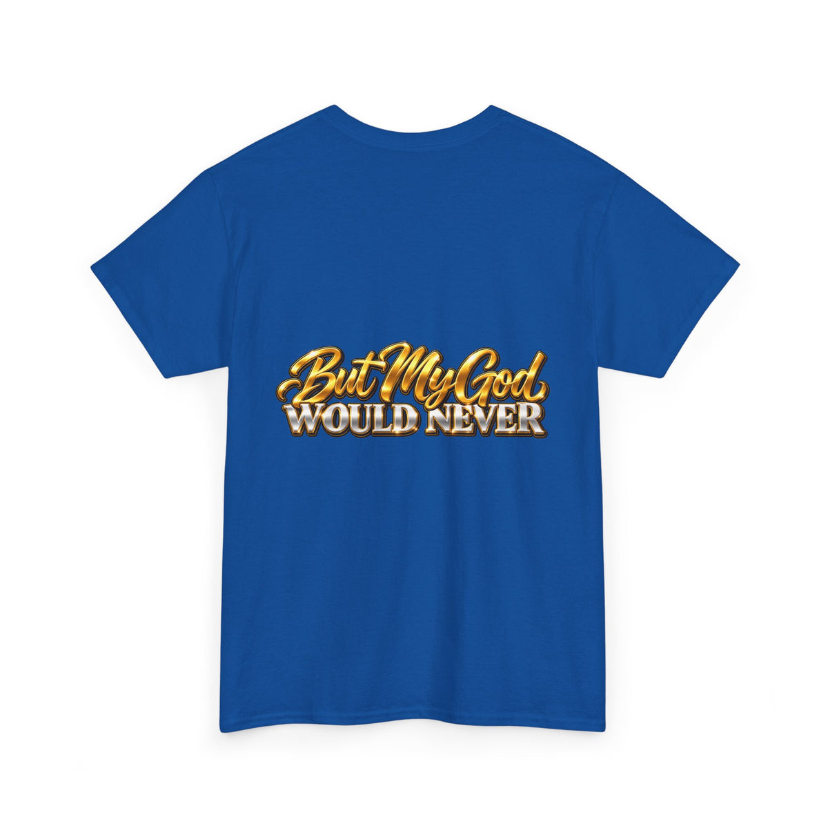 You Might Give Up On Me / But My God Would Never Tee