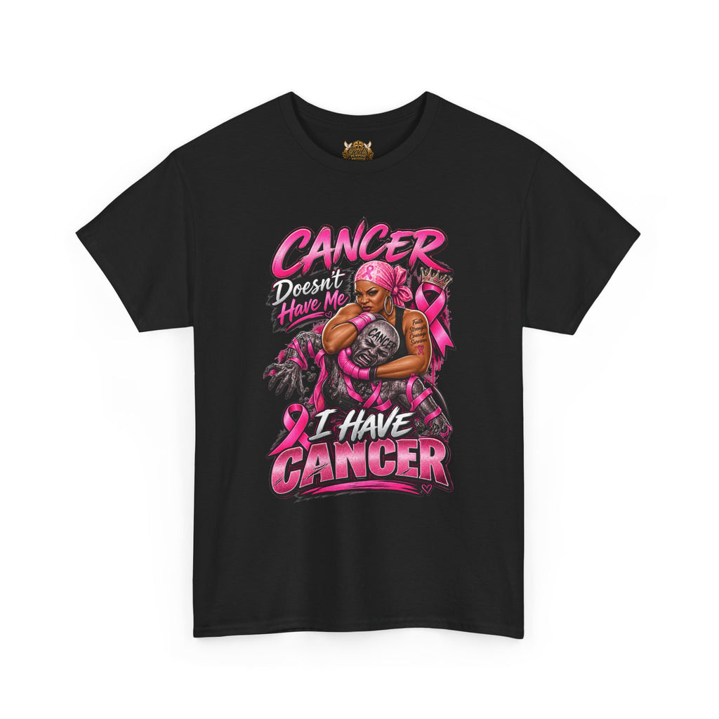 Breast Cancer Warrior T-Shirt — "Cancer Doesn’t Have Me, I Have Cancer" Empowerment Tee