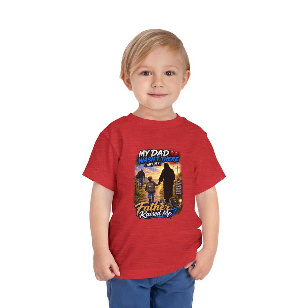 Toddler Tee — "My Dad Wasn't There But My Father Raised Me" Memorial Kids Shirt