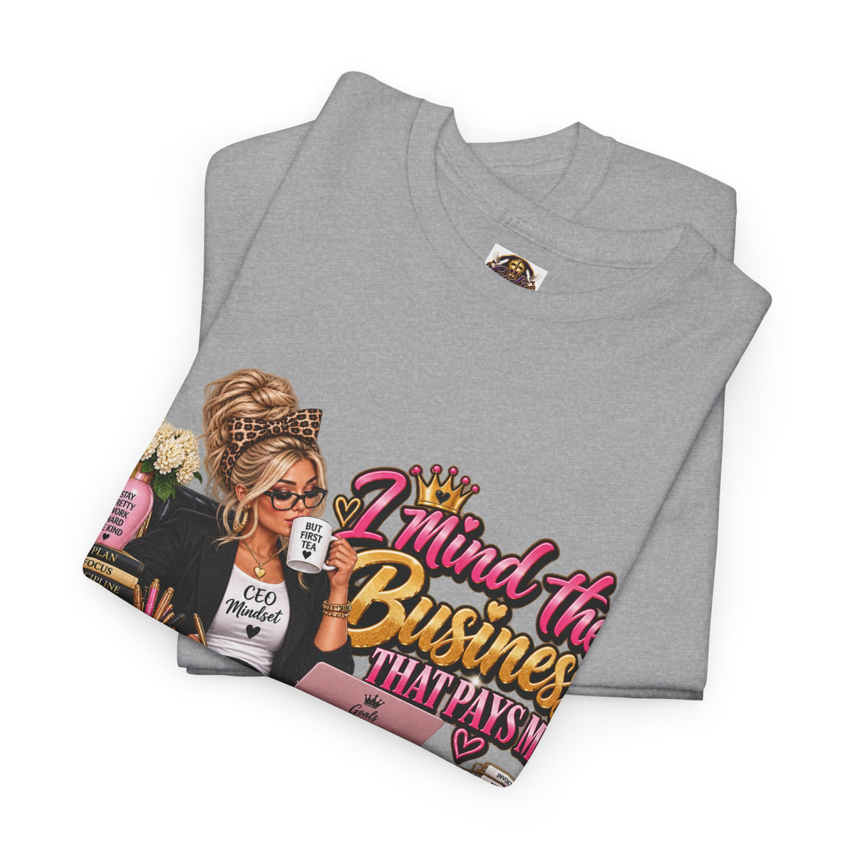 Mind the Business T‑Shirt — "Mind the Business That Pays Me" Graphic Tee for Boss Ladies