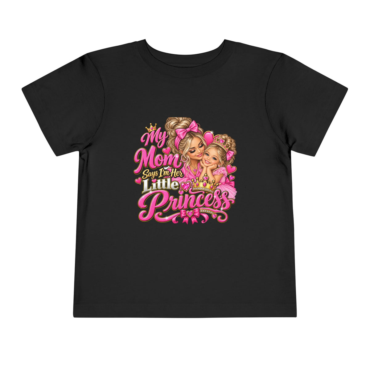 Toddler Tee — “My Mom Says I’m Her Little Princess” Pink Princess Graphic