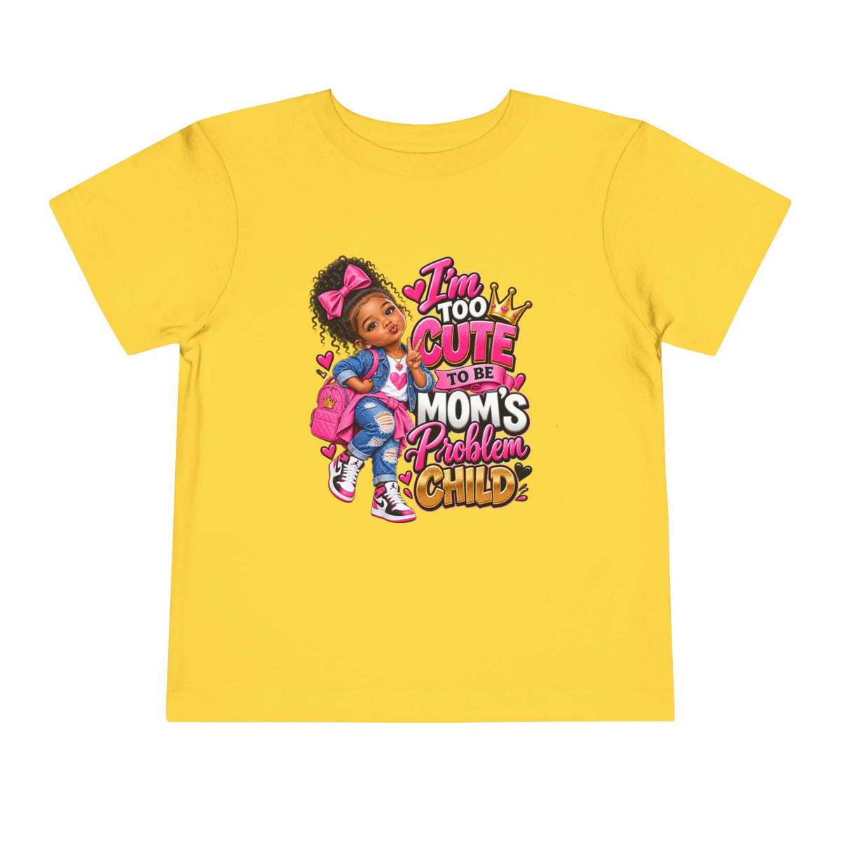 Toddler Tee — "I'm Too Cute to Be Mom's Problem Child" Cute Girl Graphic