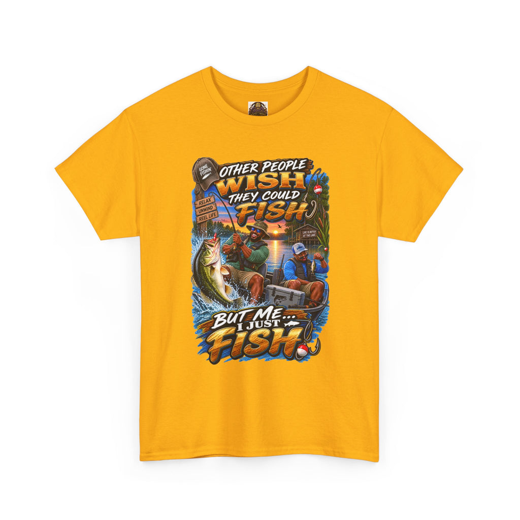 Fishing T-Shirt — "Other People Wish They Could Fish, But Me I Just Fish" Graphic Tee