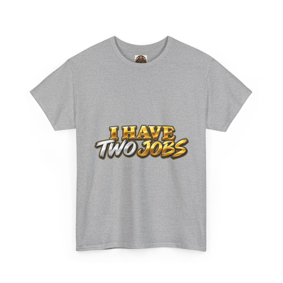 T‑Shirt — “I Have Two Jobs” Graphic Tee (Front Text + Back: “1 Stay Holy / 2 Stay Prayed Up”)