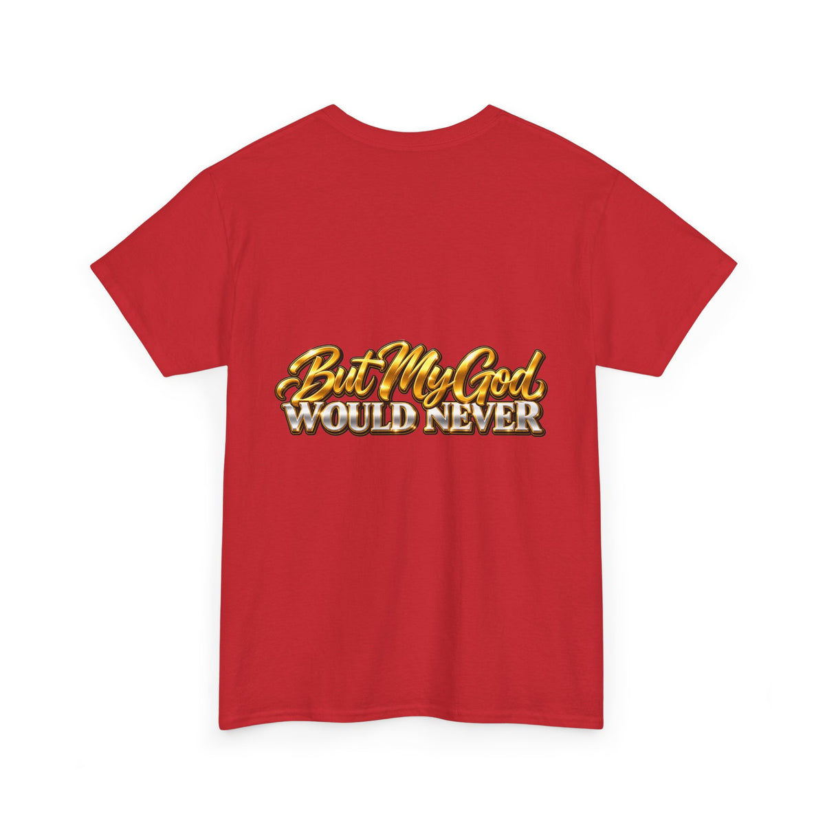 You Might Give Up On Me / But My God Would Never Tee