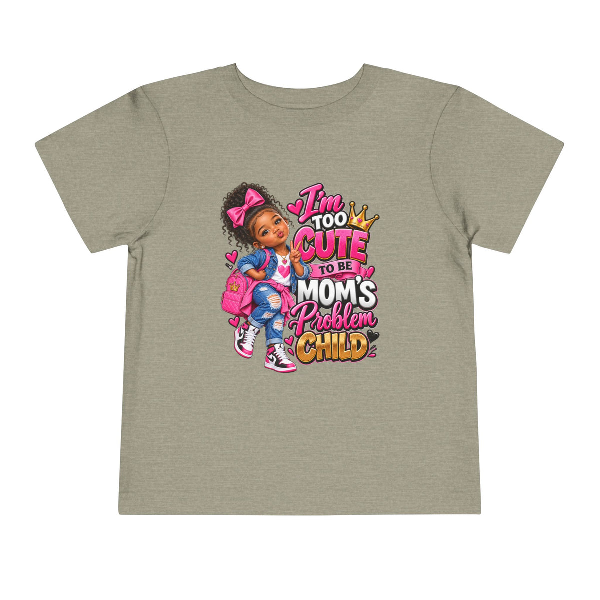 Toddler Tee — "I'm Too Cute to Be Mom's Problem Child" Cute Girl Graphic