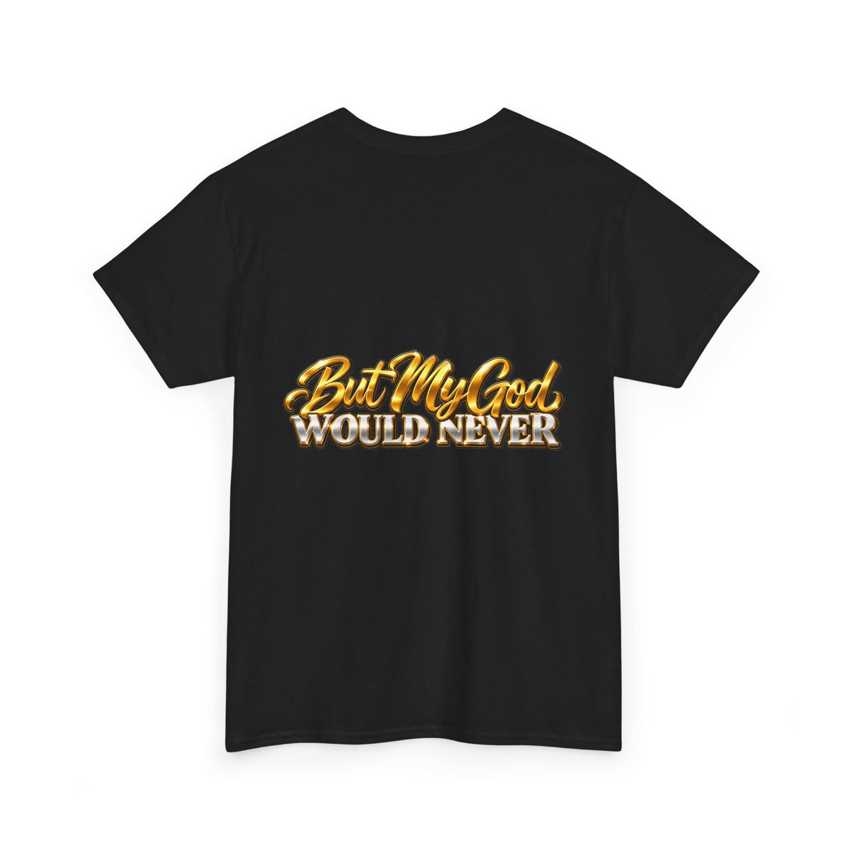 You Might Give Up On Me / But My God Would Never Tee