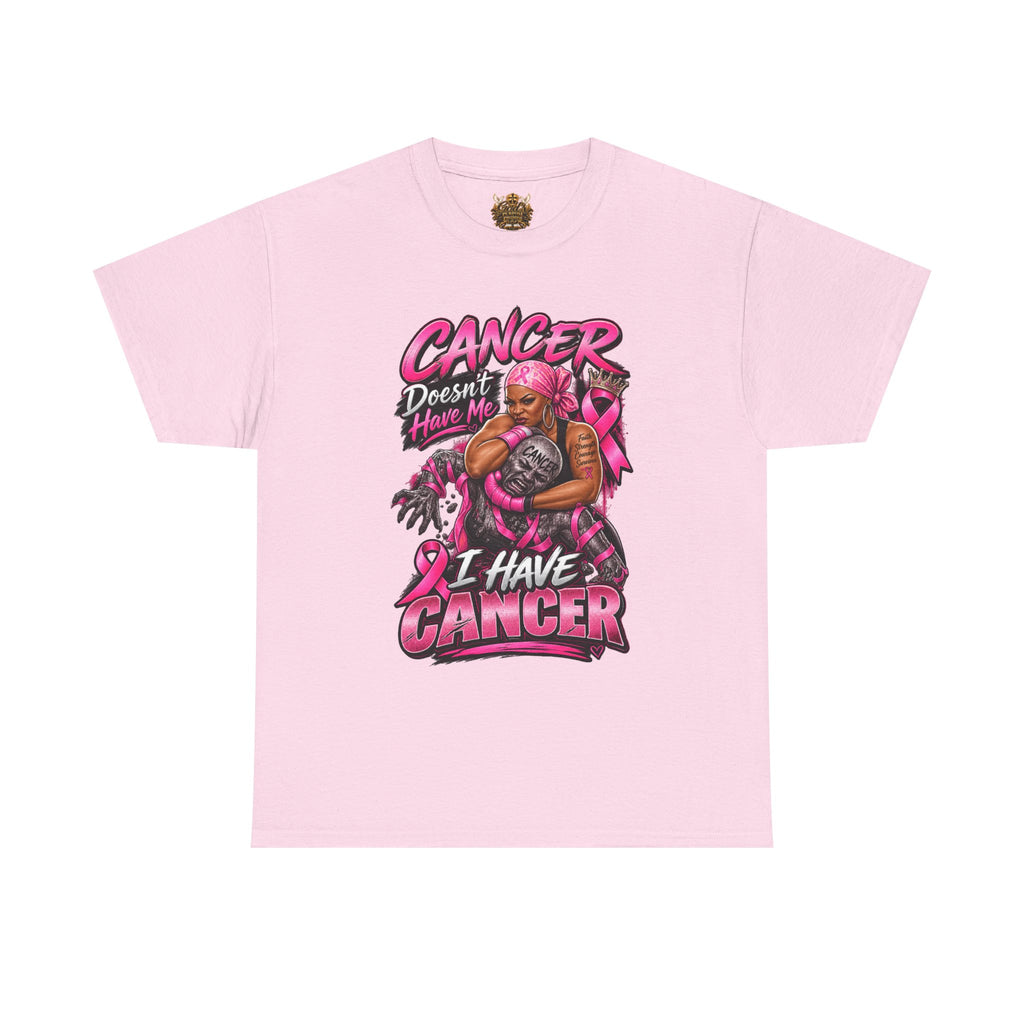 Breast Cancer Warrior T-Shirt — "Cancer Doesn’t Have Me, I Have Cancer" Empowerment Tee