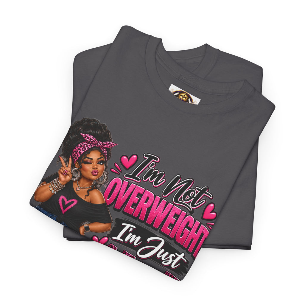 “I’m Not Overweight I’m Just A Lot To Love” Plus-Size Empowerment T-Shirt