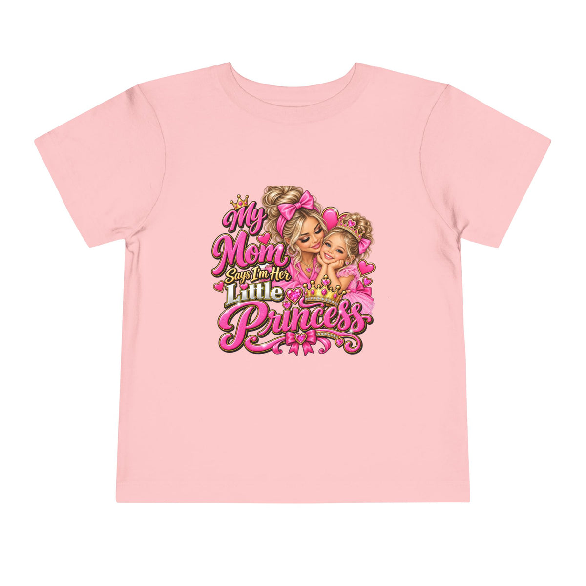 Toddler Tee — “My Mom Says I’m Her Little Princess” Pink Princess Graphic