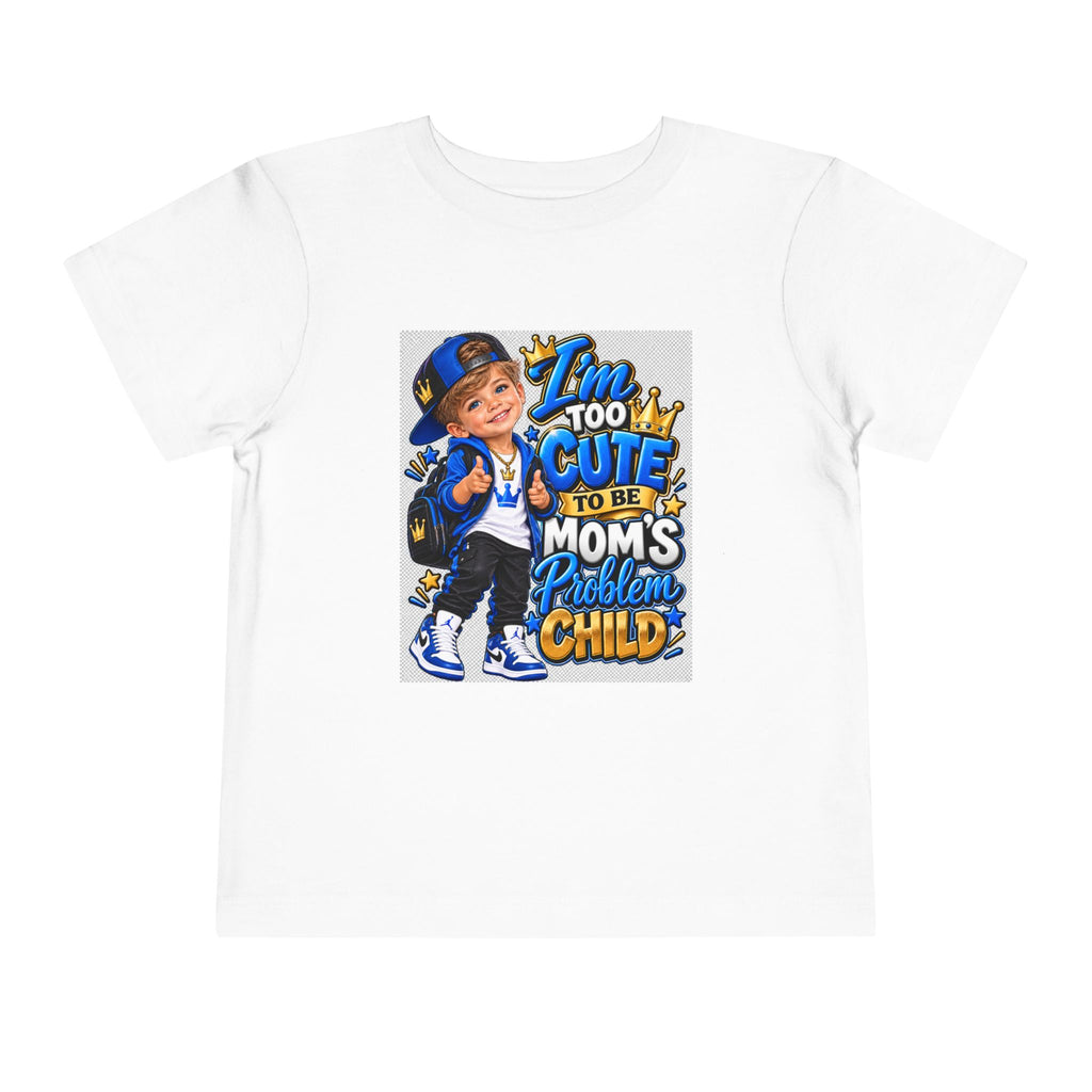 Toddler Tee — "Too Cute to Be Mom's Problem Child" Graphic