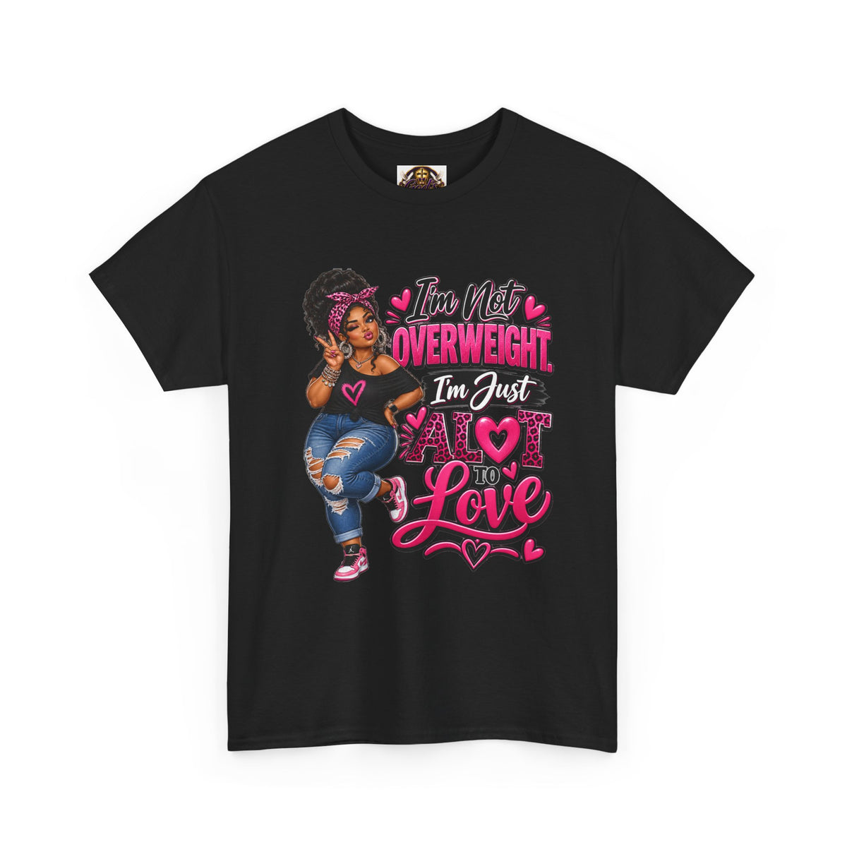 “I’m Not Overweight I’m Just A Lot To Love” Plus-Size Empowerment T-Shirt