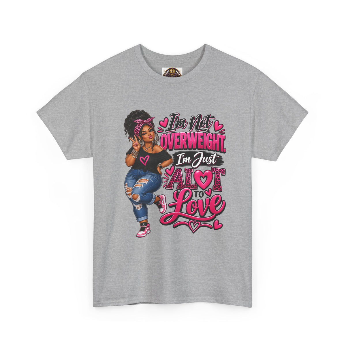 “I’m Not Overweight I’m Just A Lot To Love” Plus-Size Empowerment T-Shirt