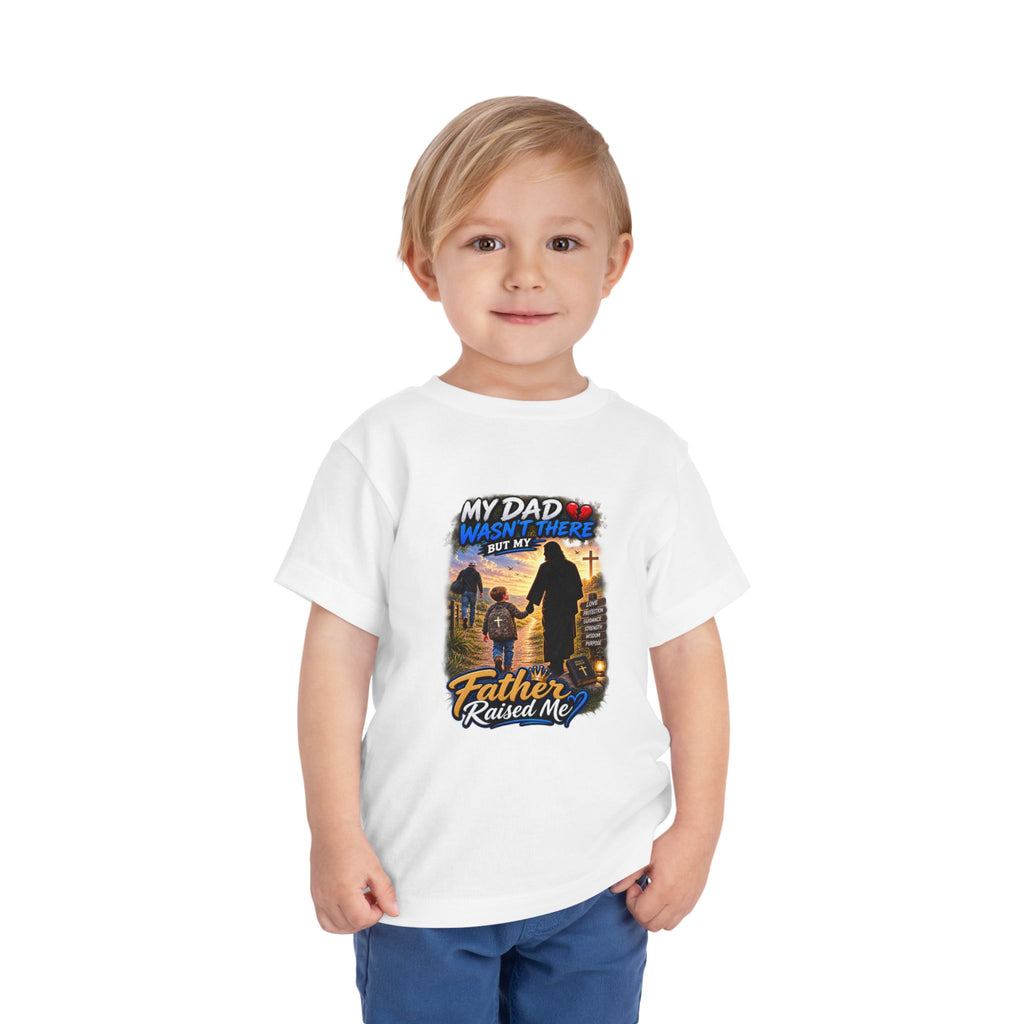 Toddler Tee — "My Dad Wasn't There But My Father Raised Me" Memorial Kids Shirt