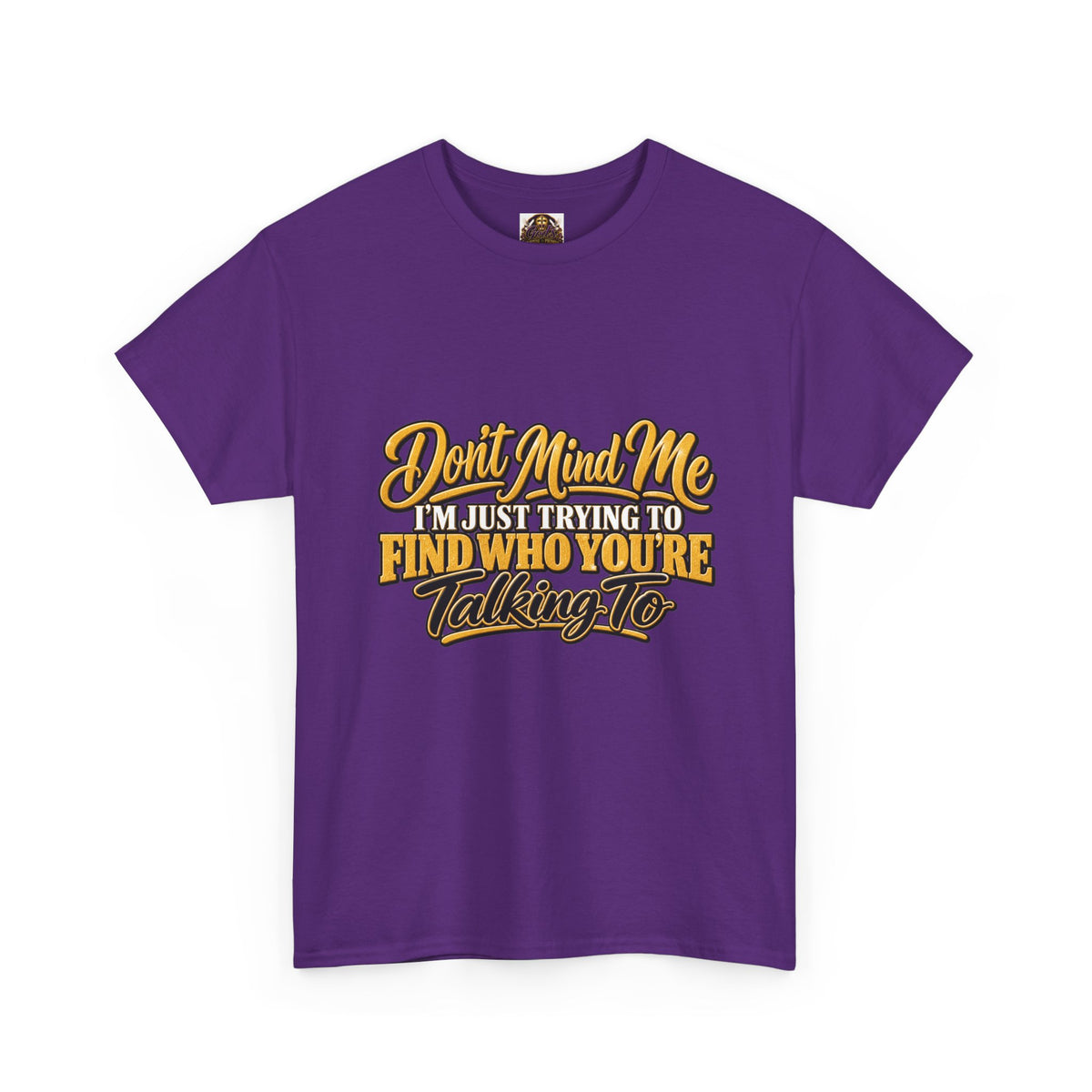 Don't Mind Me "I'm Just Trying to Find Who You're Talking To" Tee — Funny Graphic T-Shirt with Curious Woman Back Print