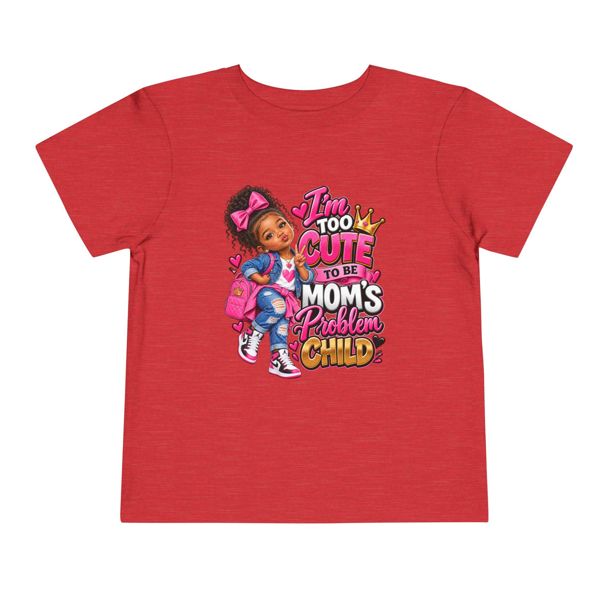 Toddler Tee — "I'm Too Cute to Be Mom's Problem Child" Cute Girl Graphic