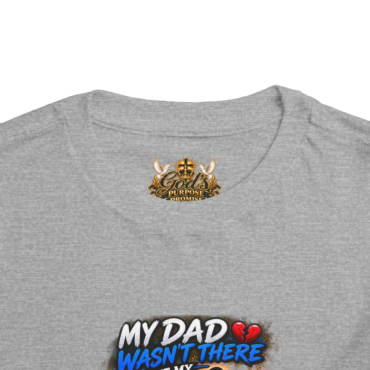 Toddler Tee — "My Dad Wasn't There But My Father Raised Me" Memorial Kids Shirt
