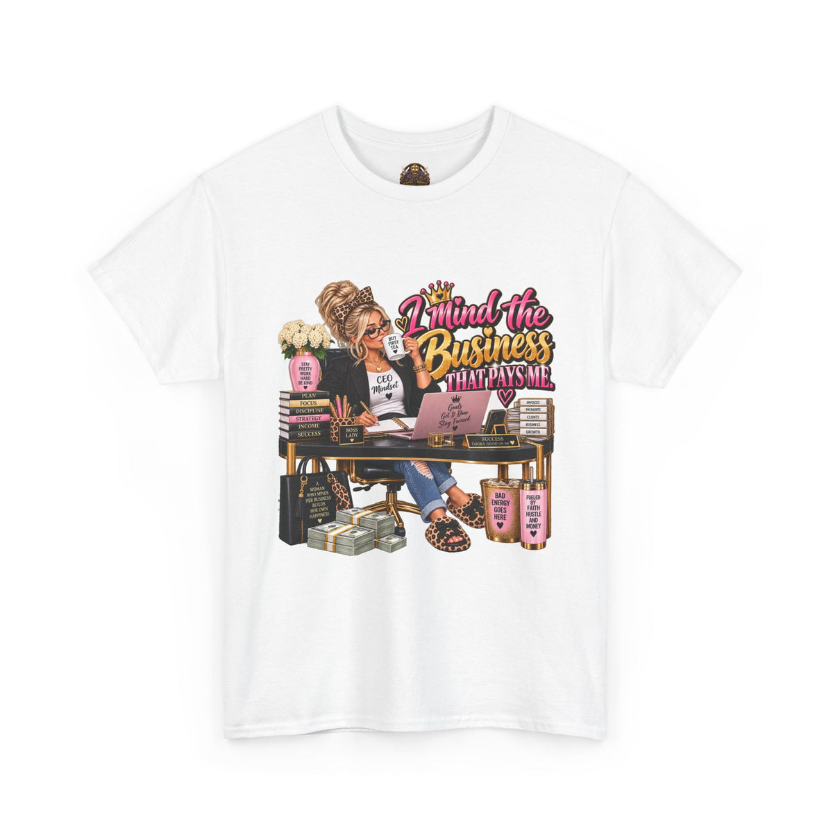 Mind the Business T‑Shirt — "Mind the Business That Pays Me" Graphic Tee for Boss Ladies