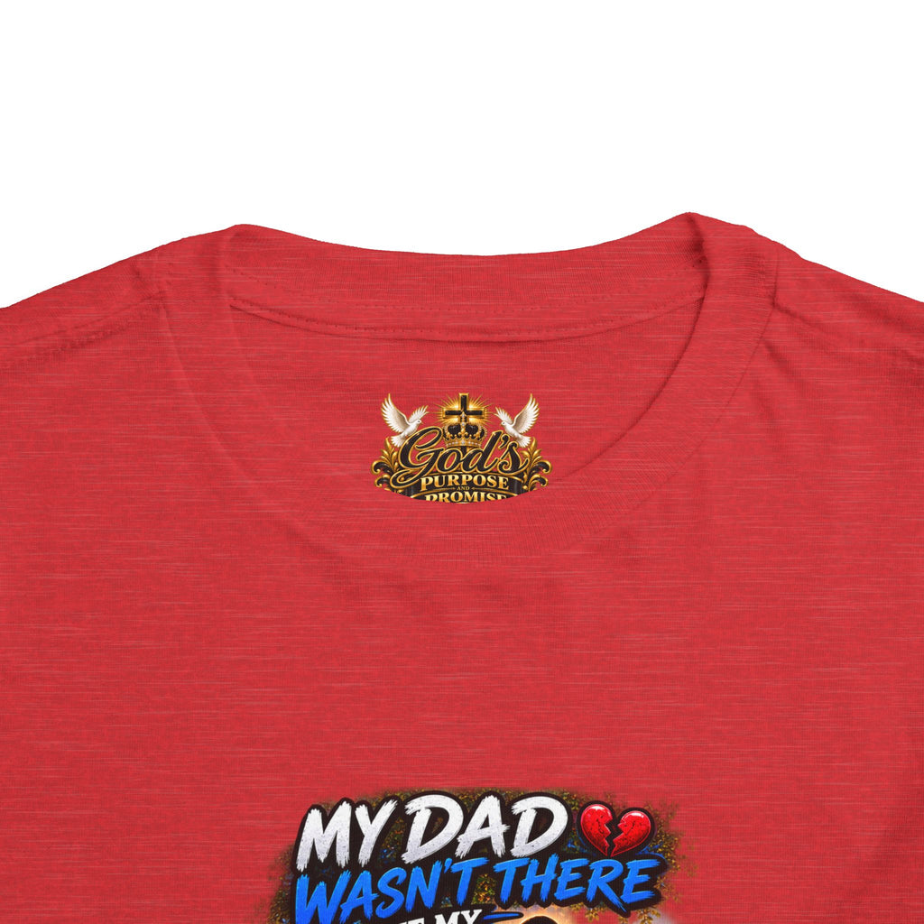 Toddler Tee — "My Dad Wasn't There But My Father Raised Me" Memorial Kids Shirt